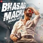 Bhasad Macha Hindi Hits - Yo Yo Honey Singh Song Download